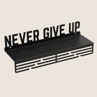 NEVER GIVE UP medal hanger with black metal shelf